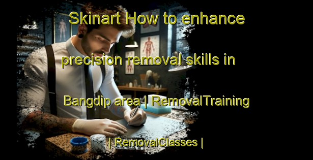 Skinart How to enhance precision removal skills in Bangdip area | RemovalTraining | RemovalClasses | SkinartTraining-Nepal